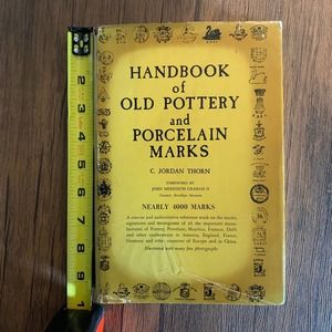 Handbook of Old Pottery & Porcelain Marks C. Jordan Thorn Hard Cover 1965